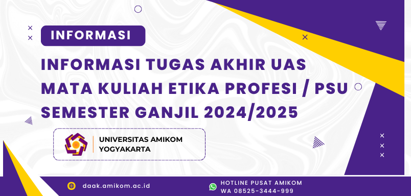 INFORMASI TUGAS AKHIR UAS MATA KULIAH ETIKA PROFESI / PSU SEMESTER GANJIL 2024/2025